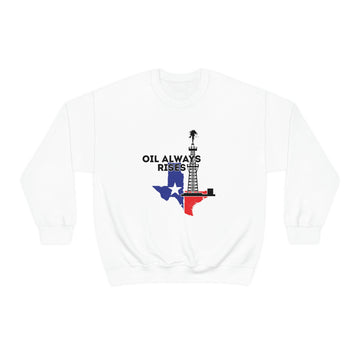 Oil Always Rises Unisex Sweatshirt