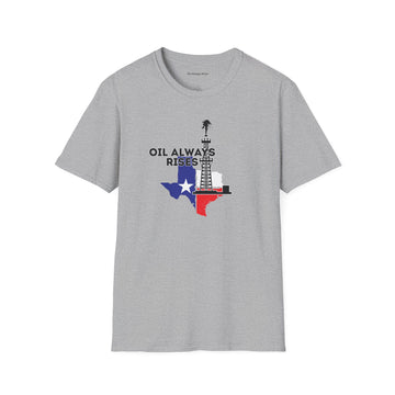 Oil Always Rises Unisex Soft style T-Shirt