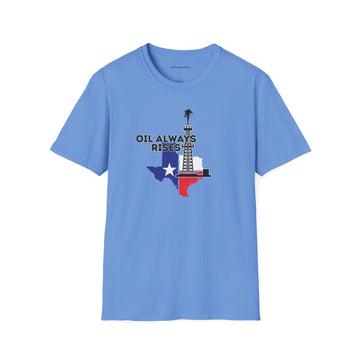 Oil Always Rises Unisex Soft style T-Shirt