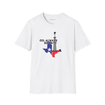 Oil Always Rises Unisex Soft style T-Shirt